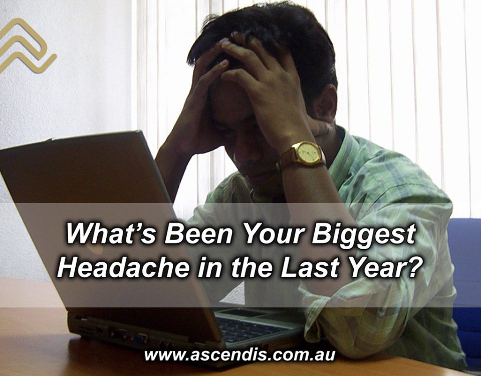 What's been your biggest headache in the last year?