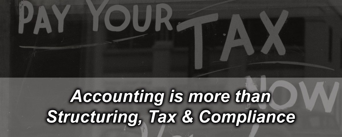 Accounting is more than Structuring, Tax & Compliance